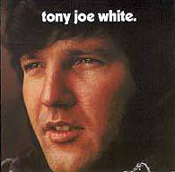 Tony Joe White : Tony Joe White